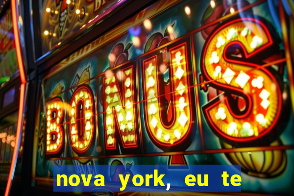 nova york, eu te amo filme completo dublado